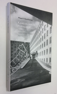 Maarit Henttonen : Kansakunnan parhaaksi : suomalaiset na...