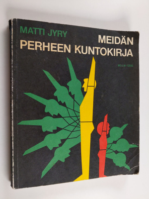 Matti Jyry : Meidän perheen kuntokirja