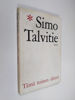 Simo Talvitie : Tämä toinen elämä : Päiväkirja paluusta e...