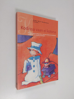 Kodissa vaan ei kotona : perhepäivähoito varhaiskasvatuks...