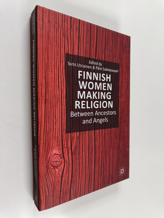 Finnish women making religion : between ancestors and ang...