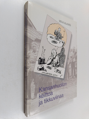 Merja Sillanpää : Kansanhuollon keittoa ja tikkuviinaa (l...