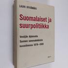 Lauri Hyvämäki : Suomalaiset ja suurpolitiikka : Venäjän ... - pikkukuva 1