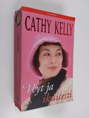 Cathy Kelly : Nyt ja ikuisesti