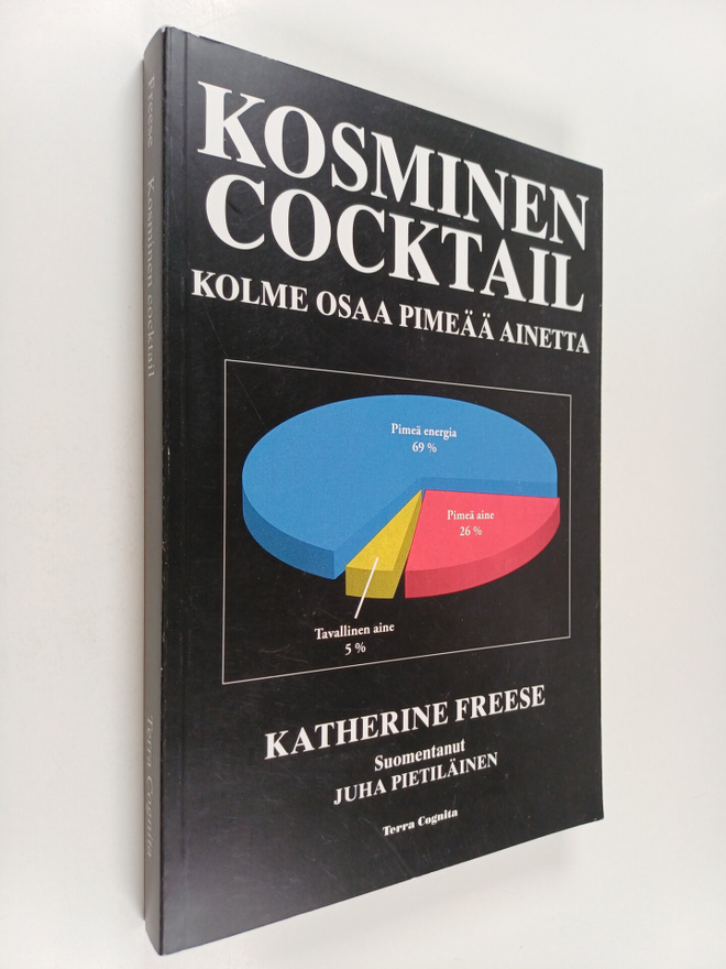 Katherine Freese : Kosminen cocktail : kolme osaa pimeää ...