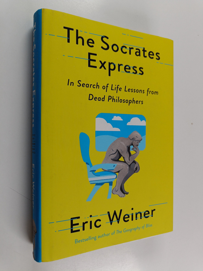 Eric Weiner : The Socrates express : in search of life le...