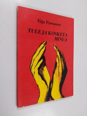 Eija Partanen : Tule ja kosketa minua (signeerattu)