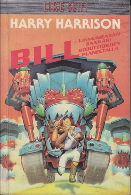 Harry Harrison: Bill, Linnunradan sankari 2 Robottiorjien pl
