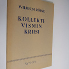 Wilhelm Röpke : Kollektivismin kriisi - pikkukuva 1