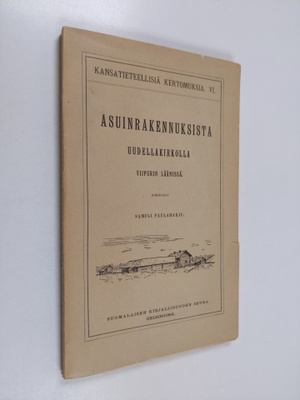 Samuli Paulaharju : Asuinrakennuksista Uudellakirkolla Vi...