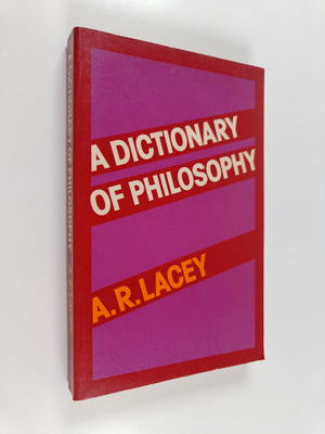 A. R. Lacey : A dictionary of philosophy