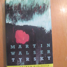 MARTIN WALSER tyrsky ( HYVÄK 1 PAINOS V 1988 - pikkukuva 1