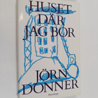 Jörn Donner : Huset där jag bor : finis Finlandiae - pikkukuva 1