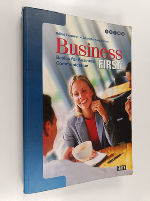 Ildiko Lönnrot ym. : Business first : basics for business...