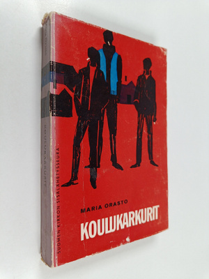 Maria Orasto : Koulukarkurit : nuorisoromaani