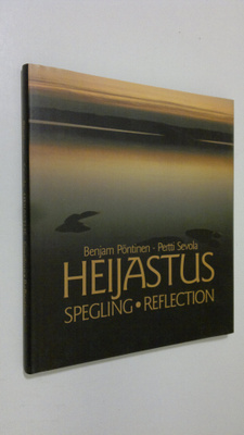 Benjam Pöntinen : Heijastus = Spegling = Reflection