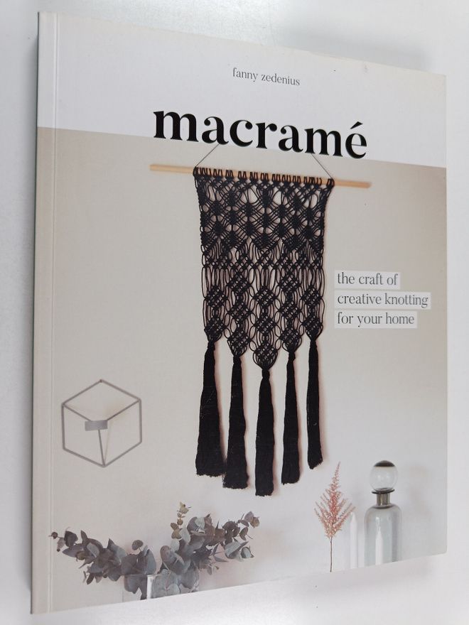 Fanny Zedenius : Macrame : the craft of creative knotting...