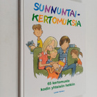 Pia (toim.) Perkiö : Sunnuntaikertomuksia : 65 kertomusta... - pikkukuva 1
