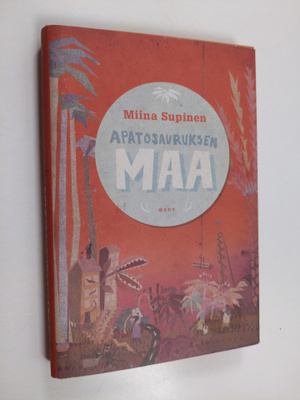 Miina Supinen : Apatosauruksen maa : tarinoita