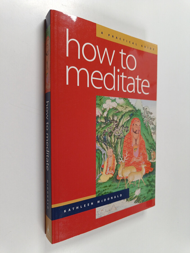 Kathleen McDonald : How to Meditate - A Practical Guide
