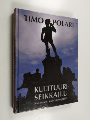 Timo Polari : Kulttuuriseikkailu : kadonneen sivistyksen ...