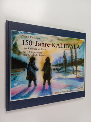 Vaino Kaukonen : 150 Jahre Kalevala : das Kalevala als Epos