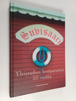 Juhani Törnroos : Suvisaari : Yleisradion kesäparatiisi 5...