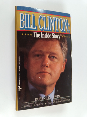 Robert E. Levin : Bill Clinton : the inside story