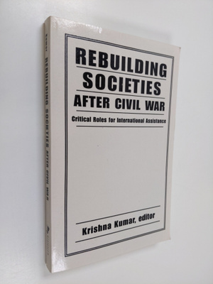 Rebuilding societies after civil war : critical roles for...