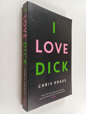 Chris Kraus : I love Dick