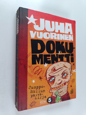 Juha Vuorinen : Juoppohullun päiväkirja Osa 5 : Dokumentti