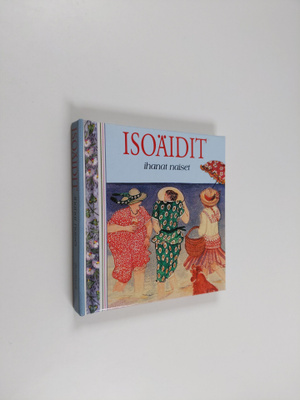 Helen (toim.) Exley : Isoäidit : ihanat naiset