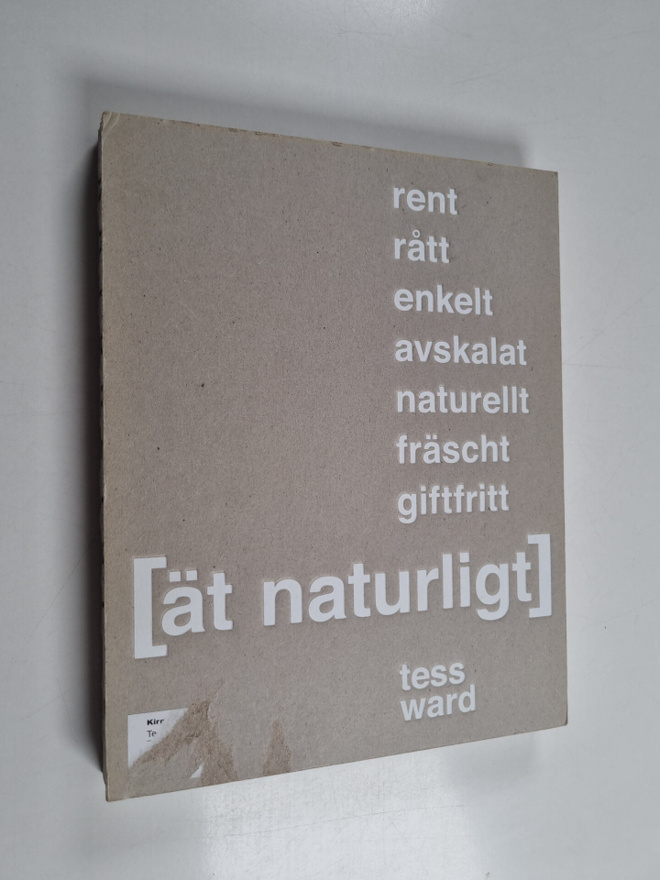 Tess Ward : Ät naturligt : [rent, rått, enkelt, avskalat,...