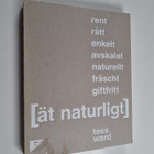 Tess Ward : Ät naturligt : [rent, rått, enkelt, avskalat,... - pikkukuva 1