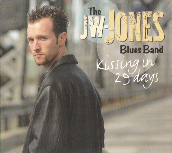 The JW-Jones Blues Band: Kissing In 29 Days (Crosscut 2006)