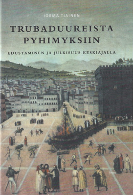 Jorma Tiainen: Trubaduureista pyhimyksiin