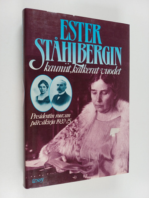 Ester Ståhlberg : Ester Ståhlbergin kauniit, katkerat vuo...