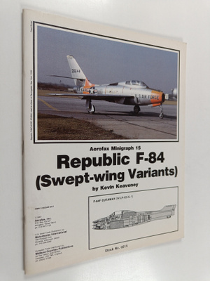 Kevin Keaveney : Aerofax Minigraph 15 - Republic F-84 (Sw...