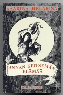 Kaarina Helakisa: Annan seitsemän elämää: Kertomuksia (1.p.)