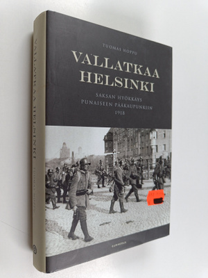 Tuomas Hoppu : Vallatkaa Helsinki : Saksan hyökkäys punai...