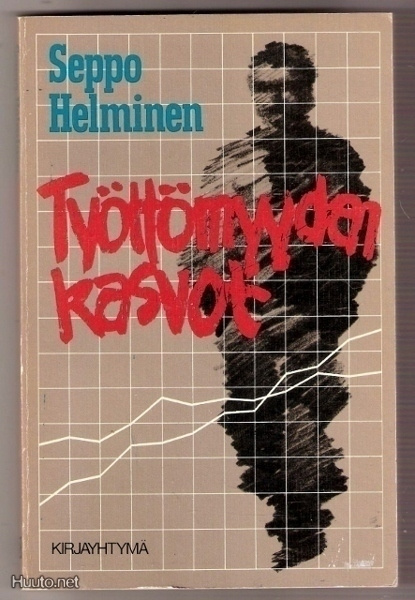 Helminen: Työttömyyden kasvot (haastatteluja ym)