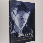 Panu Rajala : Lasinkirkas, hullunrohkea : Aila Meriluodon... - pikkukuva 1