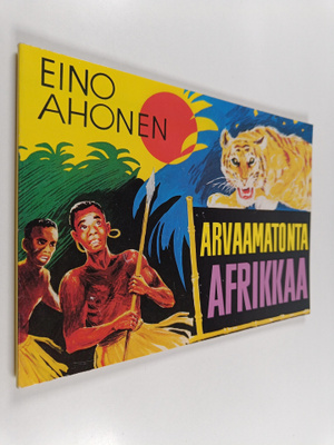 Eino Ahonen : Arvaamatonta Afrikkaa : kuvakertomus Keniasta