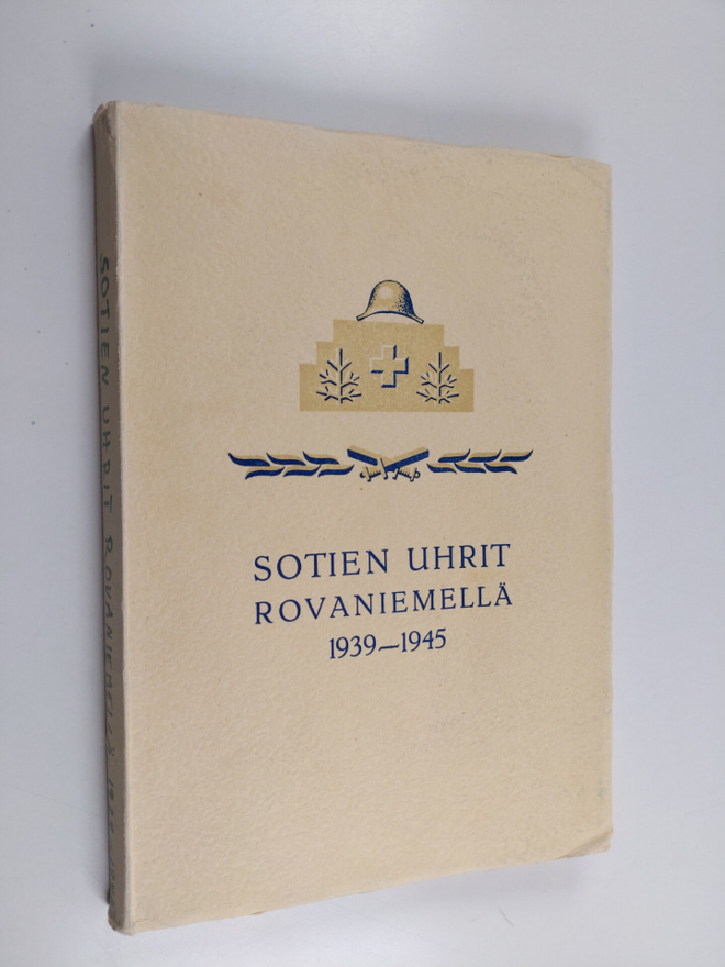 Veikko Hynynen : Sotien uhrit Rovaniemellä 1939-1945