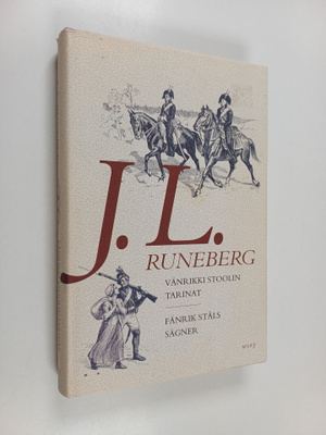 Johan Ludvig Runeberg : Vänrikki Stoolin tarinat = Fänrik...