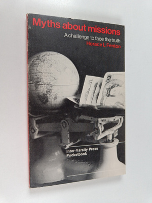 Horace L. Fenton : Myths about missions : a challenge to ...