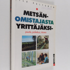 Eila Valtanen : Metsänomistajasta yrittäjäksi : puuta, pa... - pikkukuva 1
