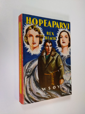 Rex Beach : Hopeaparvi : seikkailuromaani