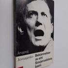 Evgenij Aleksandrovic Evtusenko : Bekännelser av ett sovj... - pikkukuva 1