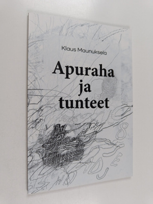 Maunuksela Klaus : Apuraha ja tunteet